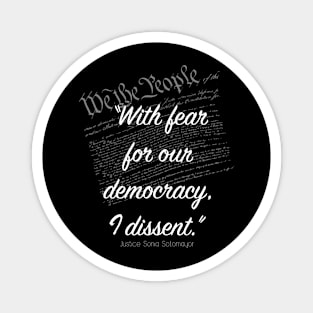 With Fear For Our Democracy I Dissent Magnet